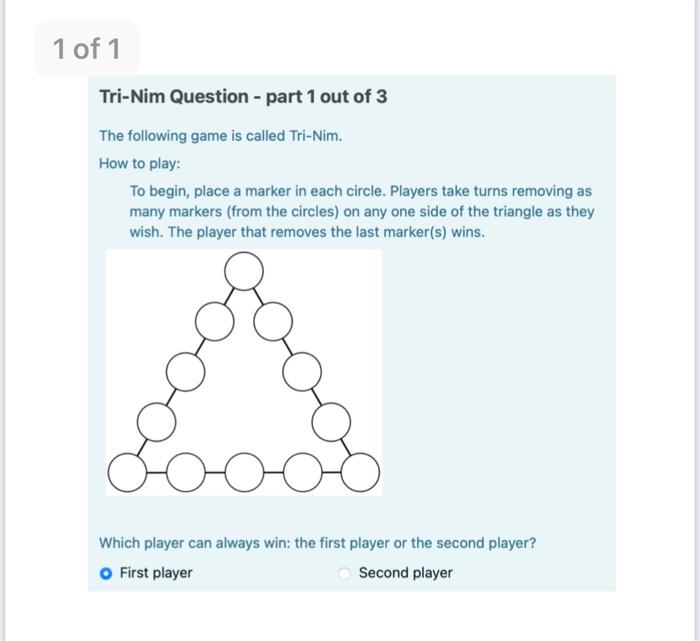 Solved 1 of 1 Tri-Nim Question - part 1 out of 3 The | Chegg.com