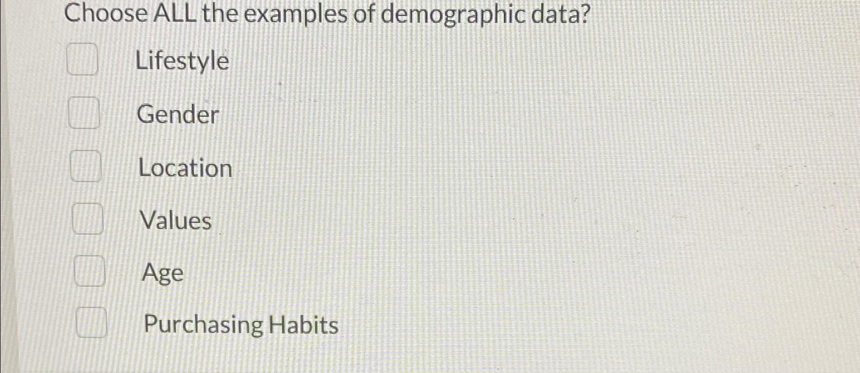 Solved Choose ALL the examples of demographic | Chegg.com