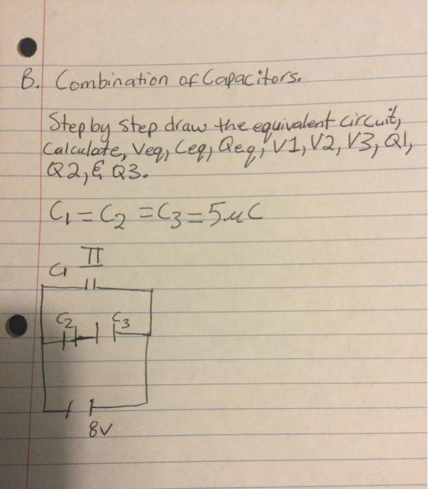 Solved B. Combination Of Capacitors. Step By Step Draw The | Chegg.com