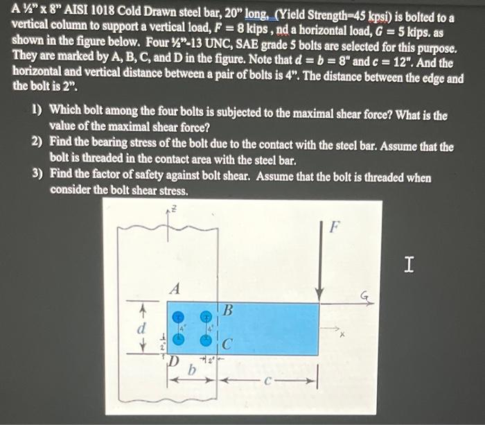 Solved A 1/2n×8n AISI 1018 Cold Drawn steel bar, 20n long, | Chegg.com