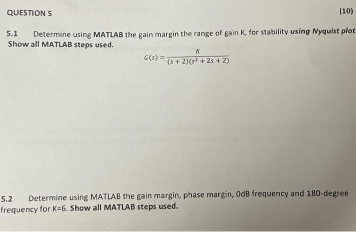 Solved 5.1 Determine using MATLAB the gain margin the range | Chegg.com