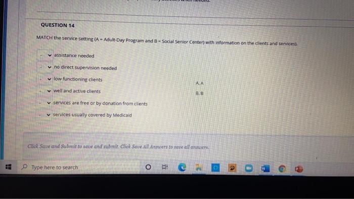 QUESTION 14 MATCH the service setting (A - Adult-Day Program and B - Social Senior Center with information on the dients and