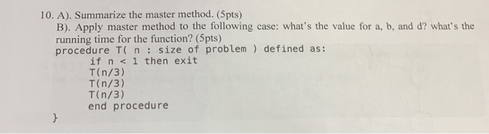 Solved 10. A). Summarize The Master Method. (5pts) B). Apply | Chegg.com