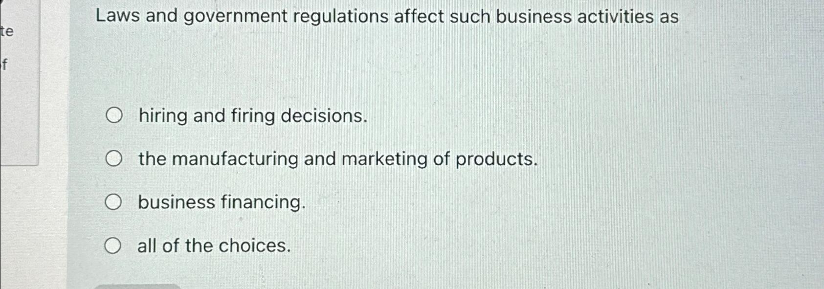 Solved Laws and government regulations affect such business