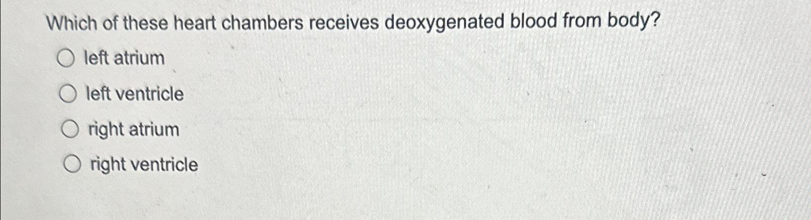 what of the following chambers of the heart contain deoxygenated blood