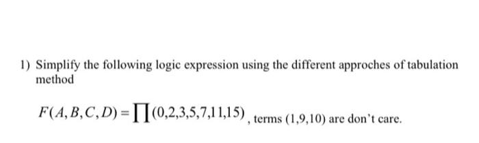 Solved 1) Simplify the following logic expression using the | Chegg.com