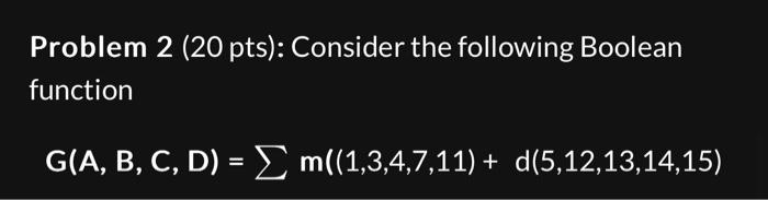 Solved Problem 2 (20 Pts): Consider The Following Boolean | Chegg.com