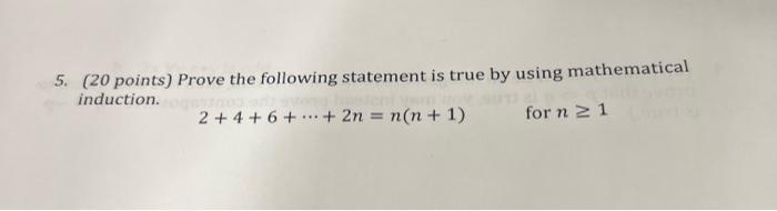 Solved 5. (20 points) Prove the following statement is true | Chegg.com