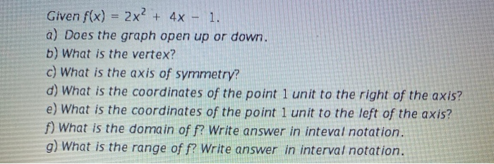 Solved Given f(x) 2x2 + 4x - 1. a) Does the graph open up or | Chegg.com