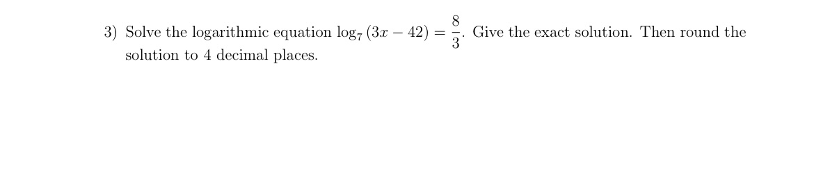 Solved Solve the logarithmic equation log7(3x-42)=83. ﻿Give | Chegg.com