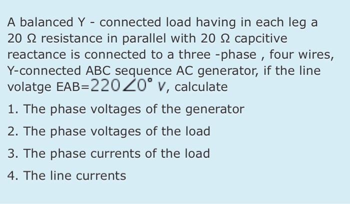Solved A balanced Y - connected load having in each leg a 20 | Chegg.com