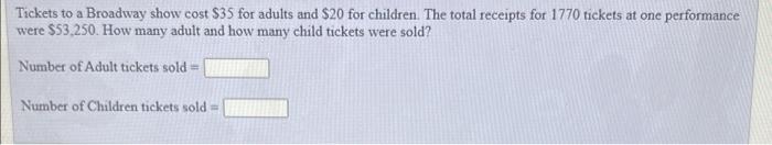 Solved Tickets to a Broadway show cost $35 for adults and | Chegg.com