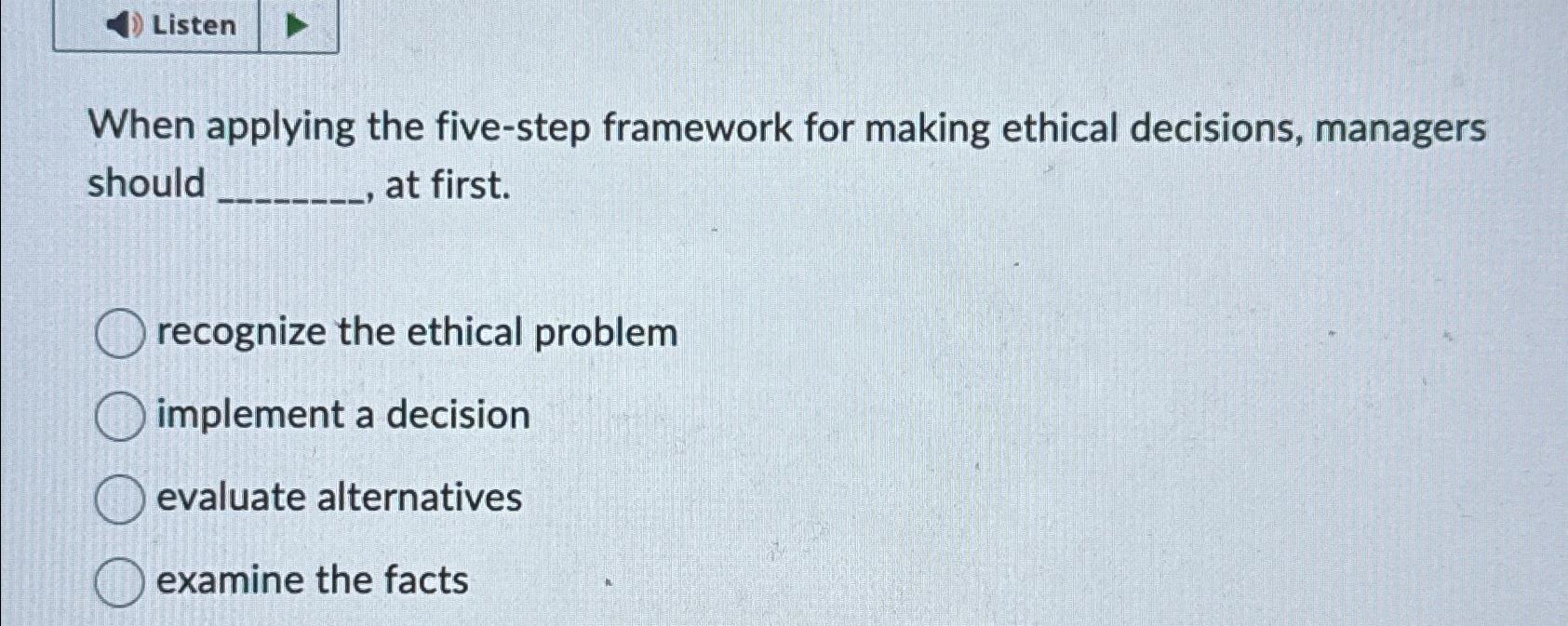 Solved ListenWhen applying the five-step framework for | Chegg.com