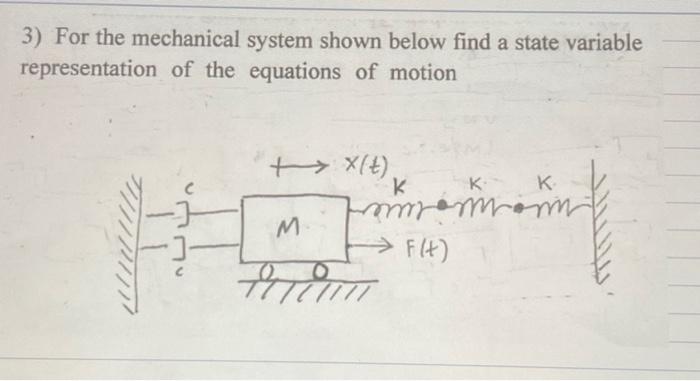 Solved 3) For the mechanical system shown below find a state | Chegg.com