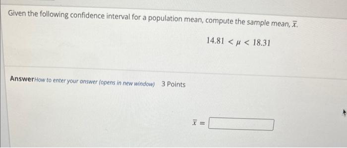 Solved Given the following confidence interval for a | Chegg.com