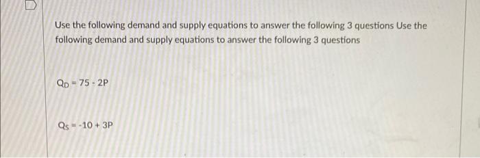 Solved D Use the following demand and supply equations to | Chegg.com