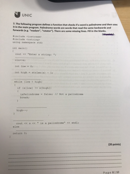 N UNIC 7. The following program defines a function that checks if a word is palindrome and then uses it in the main program.
