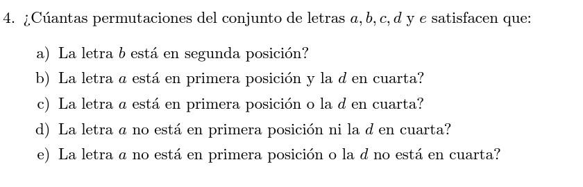 4. ¿Cúantas permutaciones del conjunto de letras \( a, b, c, d \) y \( e \) satisfacen que: a) La letra \( b \) está en segun