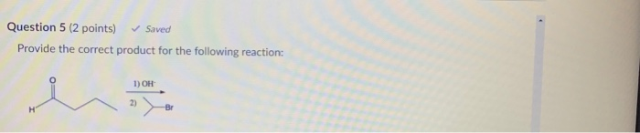 Solved Question 5 (2 points) Saved Provide the correct | Chegg.com