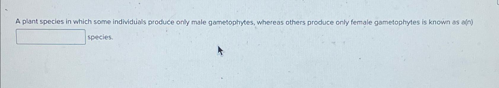 Solved A plant species in which some individuals produce | Chegg.com