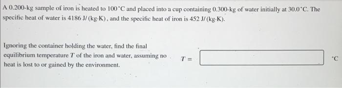 Solved A 0.200 kg sample of iron is heated to 100*C and | Chegg.com