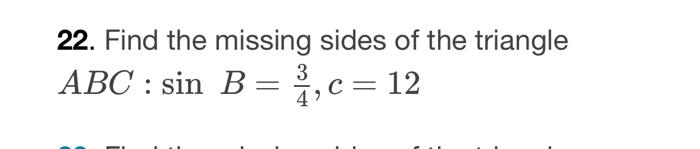 Solved 22. Find The Missing Sides Of The Triangle ABC: Sin B | Chegg.com