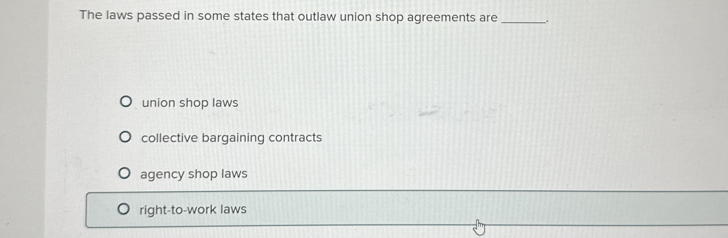 Solved The laws passed in some states that outlaw union shop