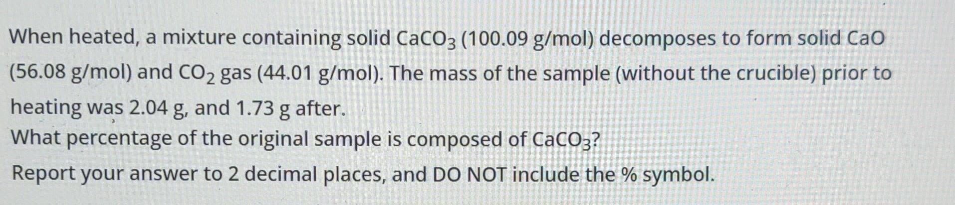Solved When heated, a mixture containing solid CaCO3(100.09 | Chegg.com