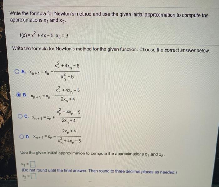 Solved Write the formula for Newton's method and use the | Chegg.com