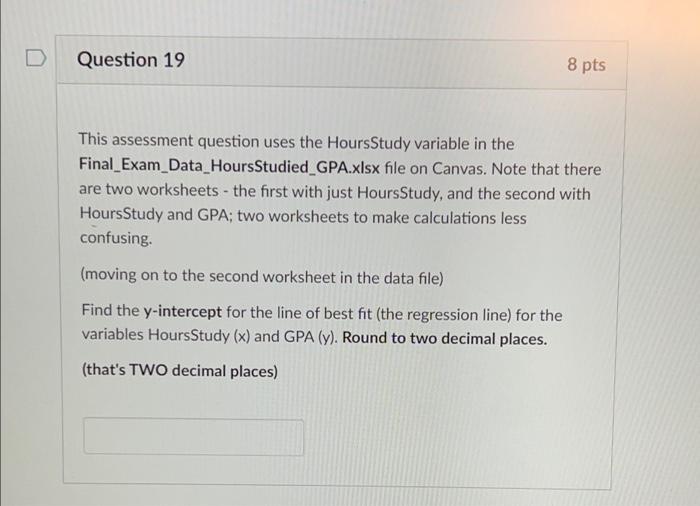 Solved D Question 19 8 pts This assessment question uses the | Chegg.com