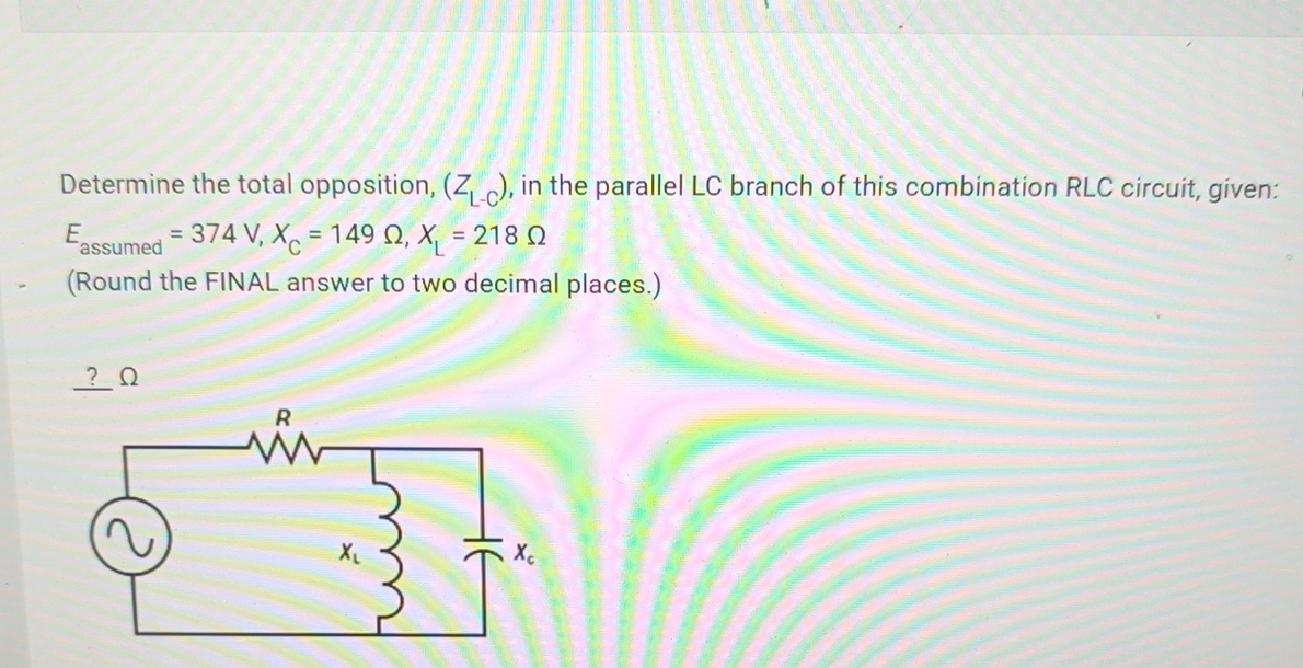Solved Determine the total opposition, (ZL-C), ﻿in the | Chegg.com