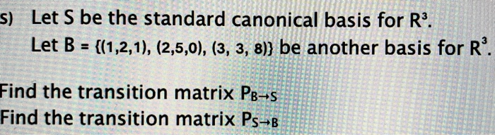 Solved s) Let S be the standard canonical basis for Rº. Let | Chegg.com