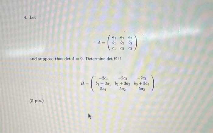 Solved 4. Let A=⎝⎛a1b1c1a2b2c2a3b3c3⎠⎞ And Suppose That | Chegg.com