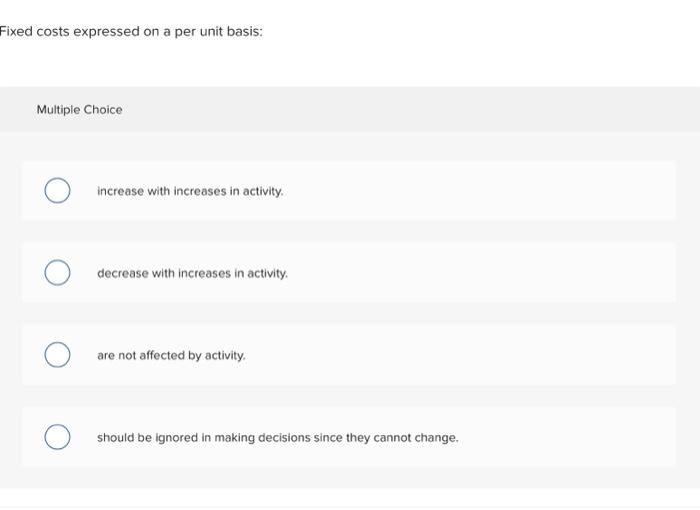 Solved Fixed costs expressed on a per unit basis: Multiple | Chegg.com