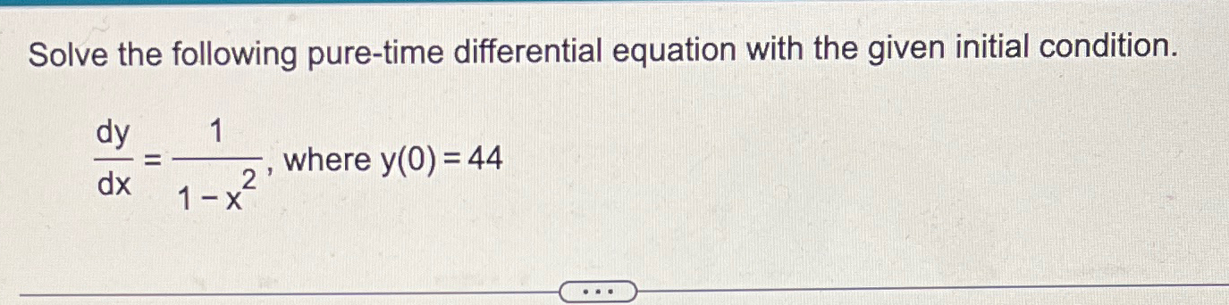 Solved Solve the following pure-time differential equation | Chegg.com