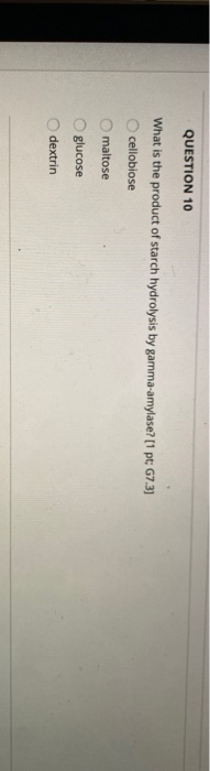 Solved QUESTION 10 What is the product of starch hydrolysis | Chegg.com