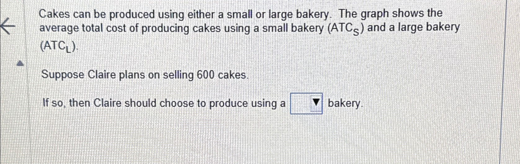 Solved Cakes Can Be Produced Using Either A Small Or Large Chegg