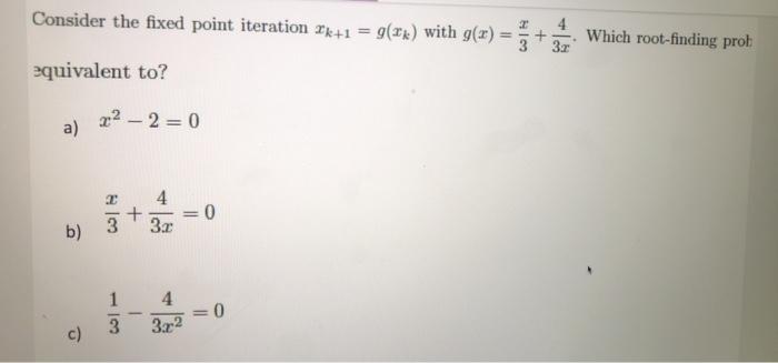 Solved Consider the fixed point iteration Xk+1 = g(Ik) with | Chegg.com