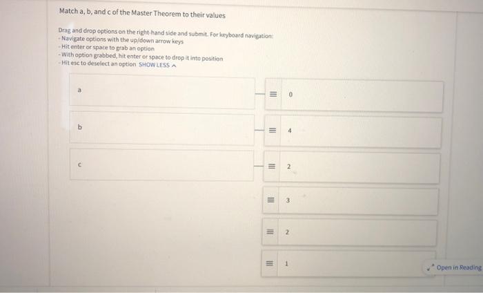 Match \( a, b \), and \( c \) of the Master Theorem to their values
Drag and drop options on the right hand side and submit. 