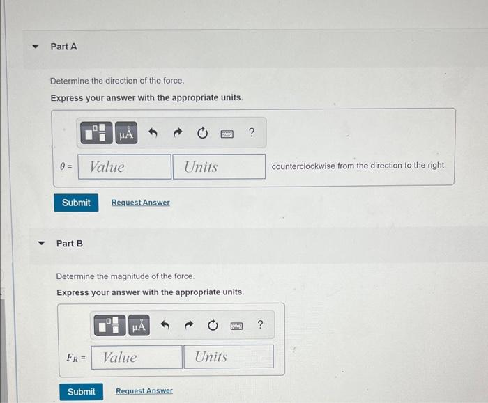 Determine the direction of the force.
Express your answer with the appropriate units.
Part B
Determine the magnitude of the f