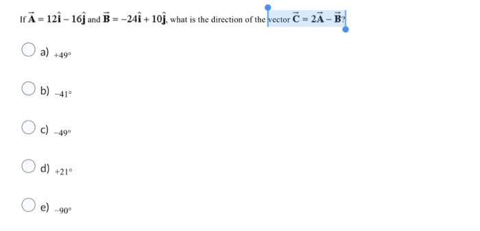 Solved If A = 121 - 16j and B = -241 + 10ĵ, what is the | Chegg.com