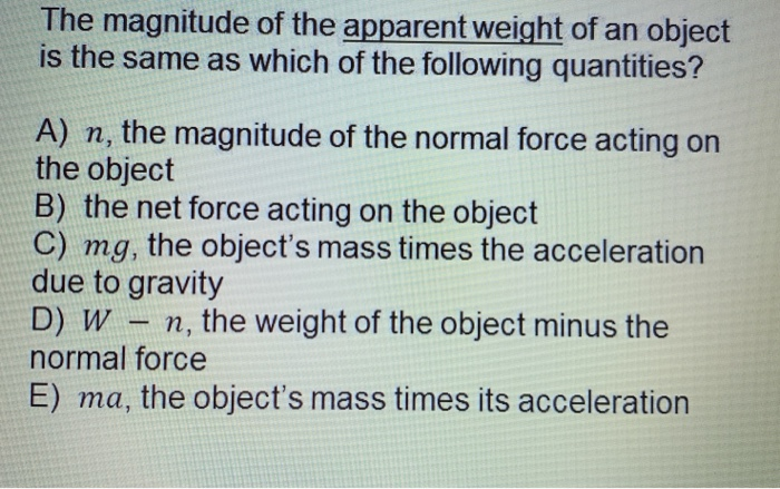 solved-the-magnitude-of-the-apparent-weight-of-an-object-is-chegg