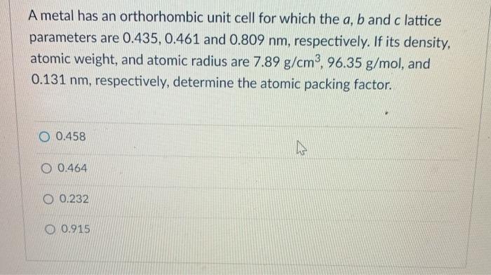 Solved A metal has an orthorhombic unit cell for which the | Chegg.com
