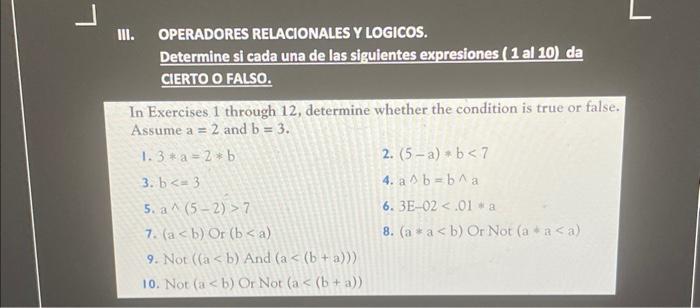 OPERADORES RELACIONALES Y LOGICOS. Determine si cada una de las siguientes expresiones ( 1 al 10) da CIERTO O FALSO. In Exerc