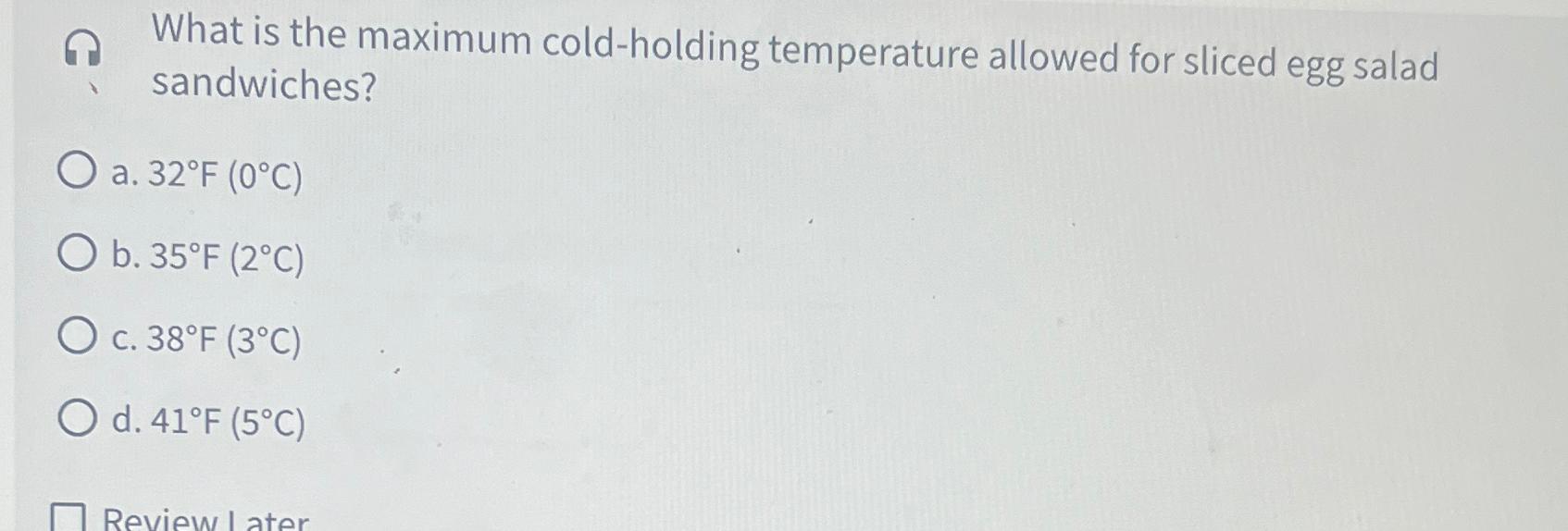 Solved What is the maximum coldholding temperature allowed