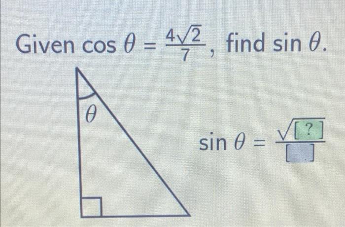 Given cos = 4√2, find sin 0. 0 4√/² ?] sin 0 =