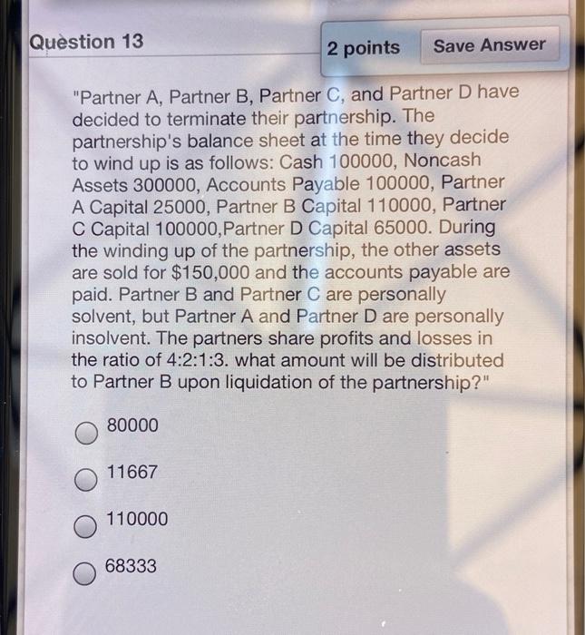 Solved Question 13 2 points Save Answer "Partner A, Partner | Chegg.com