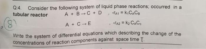 Solved Q:4. Consider the following system of liquid phase | Chegg.com