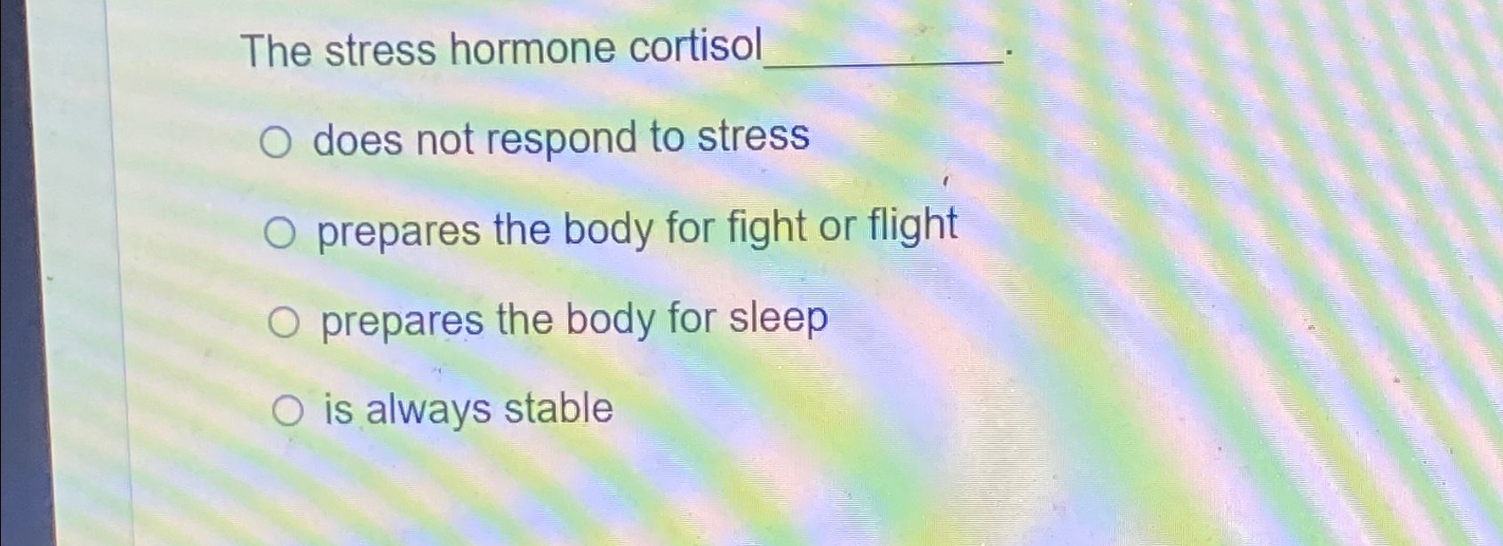 Solved The stress hormone cortisoldoes not respond to | Chegg.com