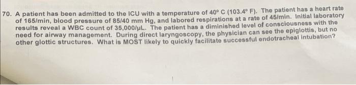 Solved 70. A patient has been admitted to the ICU with a | Chegg.com